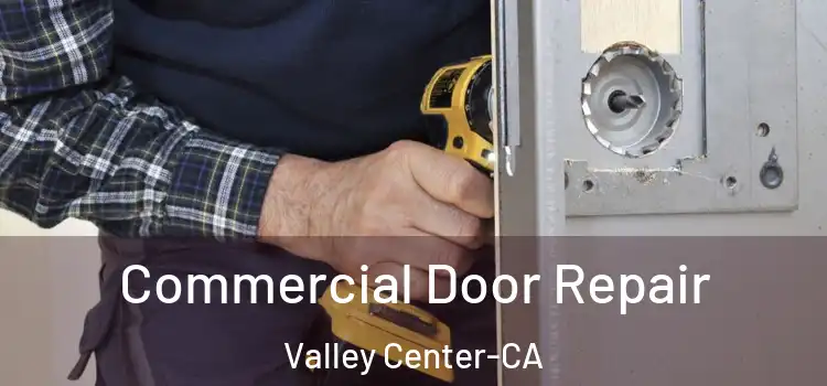 Commercial Door Repair Valley Center-CA