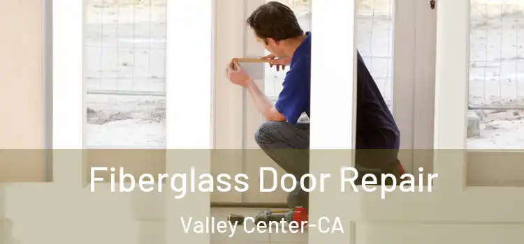 Fiberglass Door Repair Valley Center-CA
