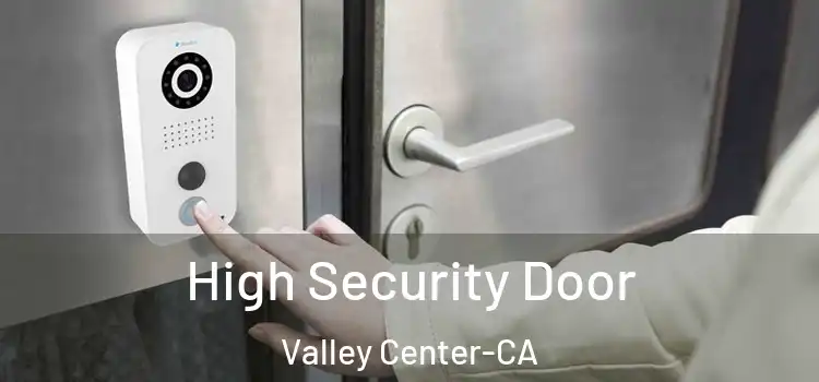 High Security Door Valley Center-CA