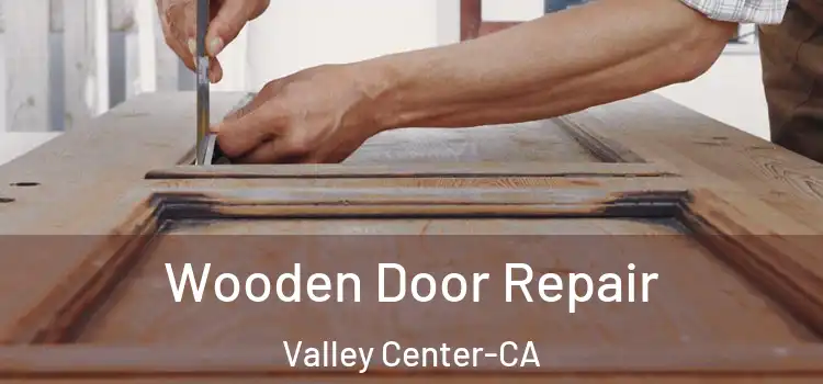 Wooden Door Repair Valley Center-CA